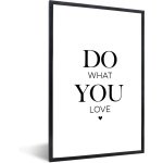 Fotolijst inclusief poster - Posterlijst tekst - Zwarte lijst 60x90 - Fotokader quote - Picture frame do what you love - Wissellijst posterframe - Photo frame - Posters zwart wit - Fotolijstje slaapkamer accessoires - Decoratie woonkamer